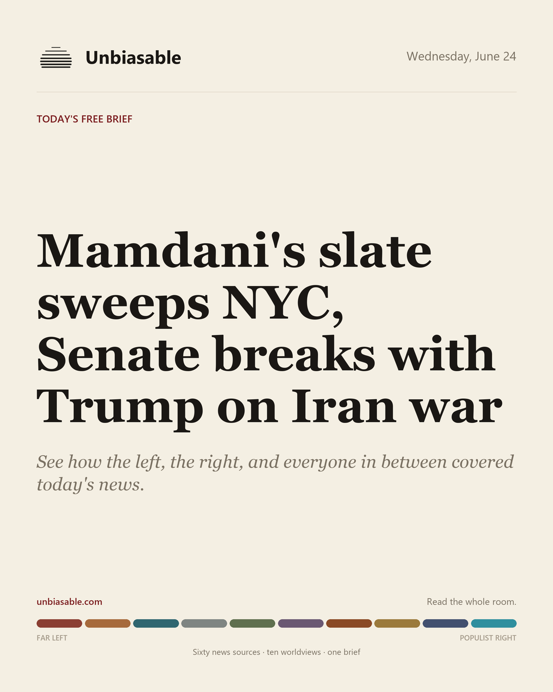 Unbiasable cover for Wednesday, June 24: Mamdani's slate sweeps NYC, Senate breaks with Trump on Iran war. The labelled ten-worldview spectrum.