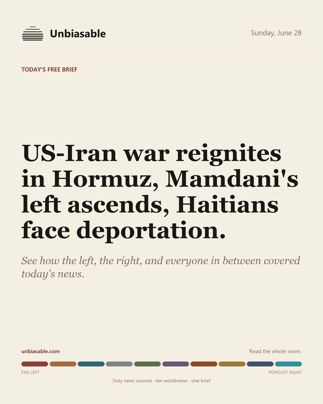 Unbiasable cover for Sunday, June 28: US-Iran war reignites in Hormuz, Mamdani's left ascends, Haitians face deportation.. The labelled ten-worldview spectrum.