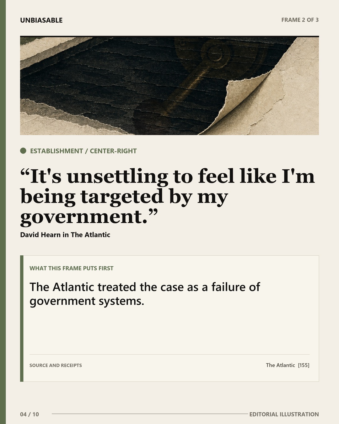Establishment / Center-Right frame: It's unsettling to feel like I'm being targeted by my government. The Atlantic treated the case as a failure of government systems.